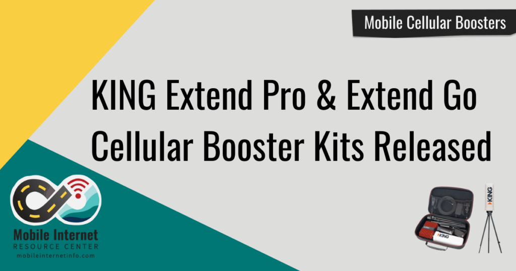 KING Extend Pro & Extend Go Cellular Booster Kits Released Based on