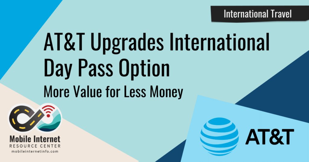 Atandt Upgrades International Day Pass 100 Month Cap Mobile Internet Resource Center